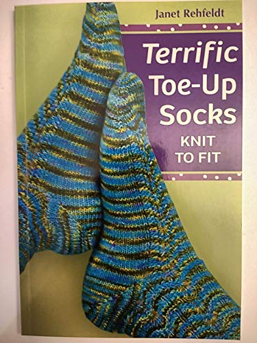 9781604680195: Terrific Toe-Up Socks: Knit to Fit