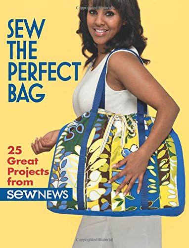 Stock image for Sew the Perfect Bag: 25 Great Projects from Sew News for sale by Jenson Books Inc