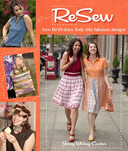 Stock image for ReSew : Turn Thrift-Store Finds into Fabulous Designs for sale by Better World Books: West