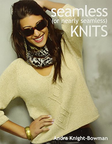 Seamless (or Nearly Seamless) Knits (9781604680287) by Knight-Bowman, Andra