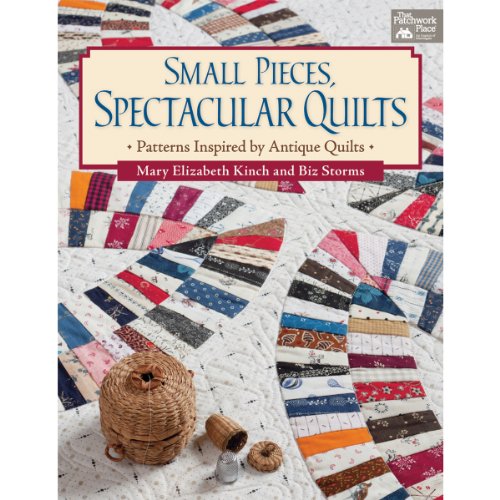 Imagen de archivo de Small Pieces, Spectacular Quilts: Patterns Inspired by Antique Quilts a la venta por HPB-Diamond