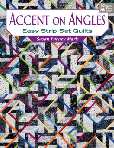 Accent on Angles: Easy Strip-Set Quilts (9781604680416) by Mark, Susan Purney