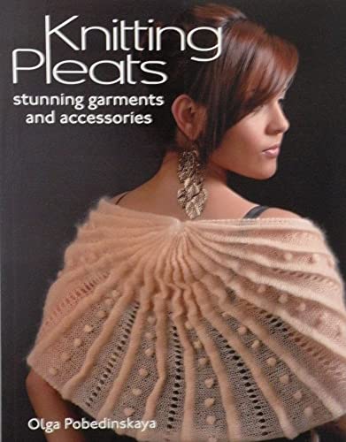 Stock image for Knitting Pleats : Stunning Garments and Accessories for sale by Stillwaters Environmental Ctr of the Great Peninsula Conservancy