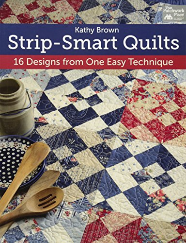 9781604680553: Strip-Smart Quilts: 16 Designs from One Easy Technique