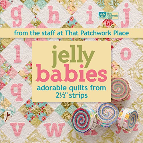 9781604680560: Jelly Babies: Adorable Quilts from 2 1/2" Strips From the Staff at That Patchwork Place