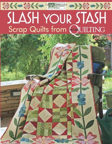 Stock image for Slash Your Stash: Scrap Quilts from McCall's Quilting for sale by Wonder Book