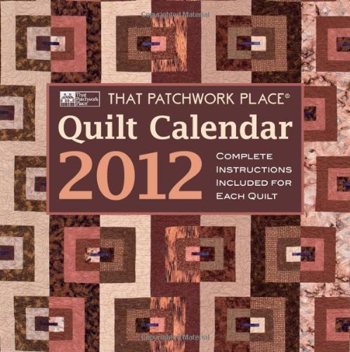 That Patchwork Place Quilt Calendar 2012 (9781604680720) by That Patchwork Place