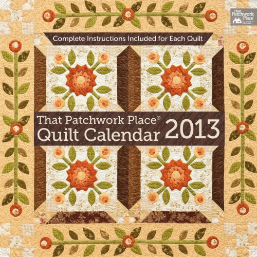 That Patchwork Place Quilt 2013 Calendar (9781604681901) by That Patchwork Place