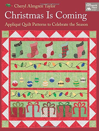 9781604681987: Christmas Is Coming: Applique Quilt Patterns to Celebrate the Season