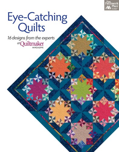 Eye-Catching Quilts: 16 Designs from the Experts at Quiltmaker Magazine (9781604682397) by That Patchwork Place