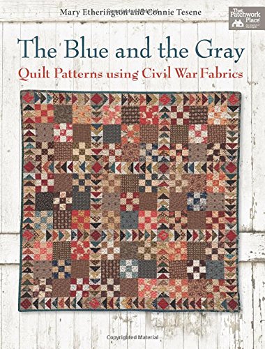 Stock image for The Blue and the Gray: Quilt Patterns using Civil War Fabrics for sale by BooksRun