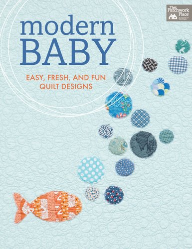 Beispielbild fr Modern Baby: Easy, Fresh, and Fun Quilt Designs (That Patchwork Place) zum Verkauf von WorldofBooks