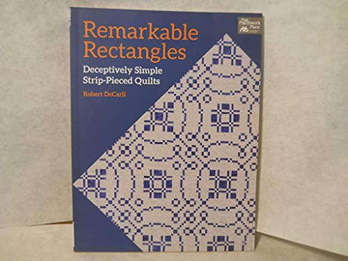 9781604683554: Remarkable Rectangles: Deceptively Simple Strip-Pieced Quilts