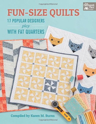 9781604684193: Fun-Size Quilts: 17 Popular Designers Play With Fat Quarters