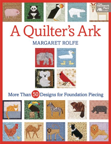 Beispielbild fr A Quilter's Ark: More Than 50 Designs for Foundation Piecing zum Verkauf von WorldofBooks
