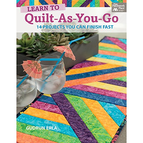 Stock image for Learn to Quilt-As-You-Go: 14 Projects You Can Finish Fast (That Patchwork Place) for sale by WorldofBooks