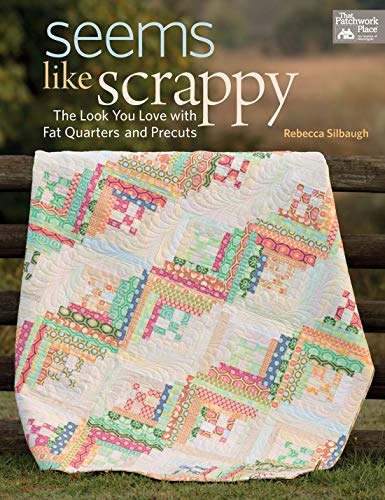 Stock image for Seems Like Scrappy: The Look You Love With Fat Quarters and Precuts for sale by PlumCircle