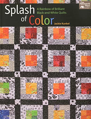 9781604686050: Splash of Color: A Rainbow of Brilliant Black-And-White Quilts