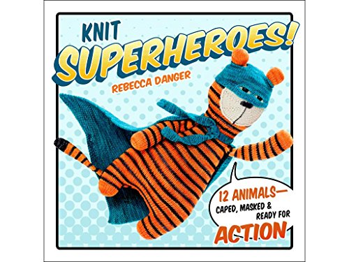 Imagen de archivo de Knit Superheroes!: 12 Animals--Caped, Masked and Ready for Action a la venta por ThriftBooks-Dallas