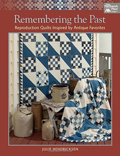 Stock image for Remembering the Past Reproduction Quilts Inspired by Antique Favorites for sale by TextbookRush