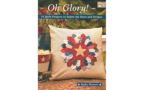 Beispielbild fr Oh Glory!: 11 Quilt Projects to Salute the Stars and Stripes zum Verkauf von PlumCircle