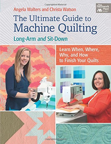 Stock image for The Ultimate Guide to Machine Quilting: Long-Arm and Sit-Down--Learn When, Where, Why, and How to Finish Your Quilts for sale by ThriftBooks-Phoenix