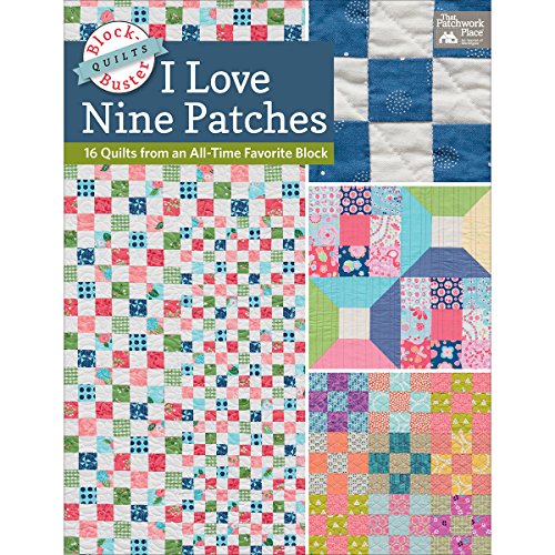 9781604687859: Block-Buster Quilts - I Love Nine Patches: 16 Quilts from an All-Time Favorite Block