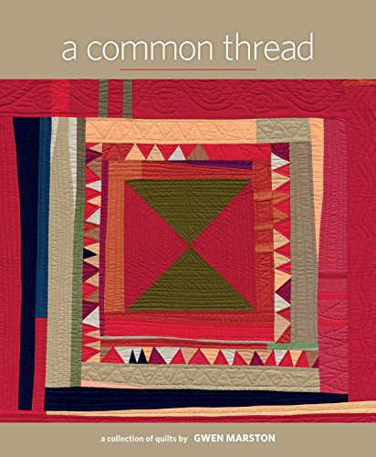 Imagen de archivo de A Common Thread: A Collection of Quilts by Gwen Marston a la venta por SecondSale