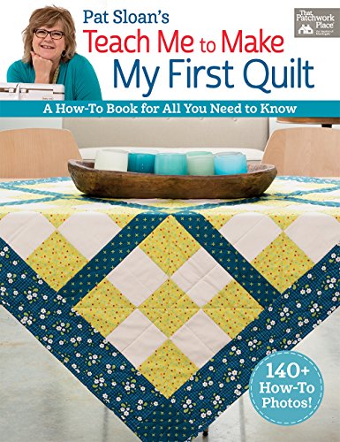 Beispielbild fr Pat Sloans Teach Me to Make My First Quilt: A How-to Book for All You Need to Know zum Verkauf von Goodwill of Colorado