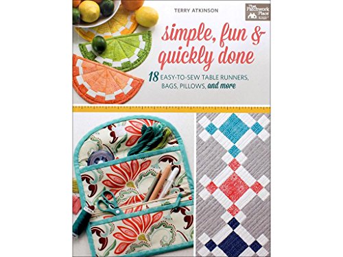 Stock image for Simple, Fun and Quickly Done: 18 Easy-to-Sew Table Runners, Bags, Pillows, and More for sale by Goodwill of Colorado