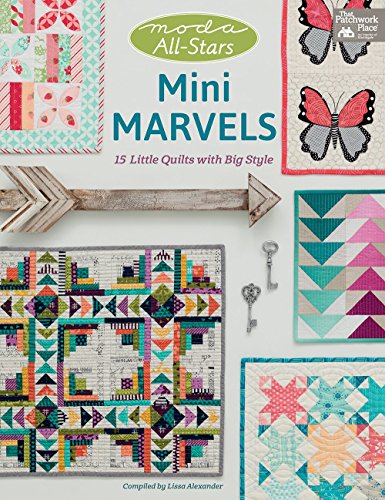 9781604688429: Moda All-stars Mini Marvels: 15 Little Quilts With Big Style