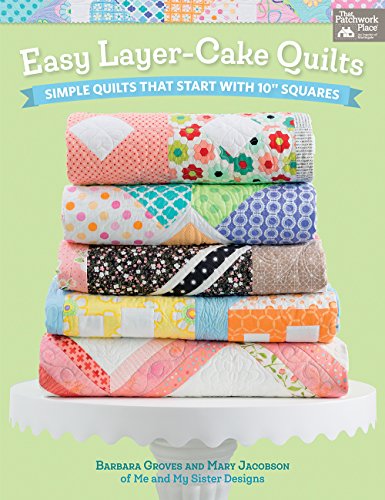 9781604688658: Easy Layer-Cake Quilts: Simple Quilts That Start with 10 Squares