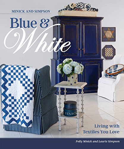 Beispielbild fr Minick and Simpson Blue and White: Living with Textiles You Love zum Verkauf von Goodwill Books