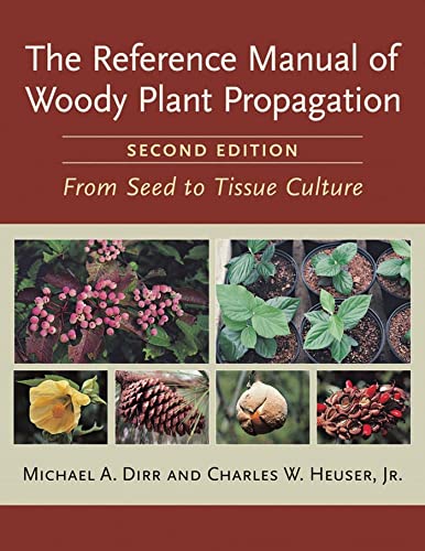 Beispielbild fr The Reference Manual of Woody Plant Propagation: From Seed to Tissue Culture, Second Edition zum Verkauf von GF Books, Inc.