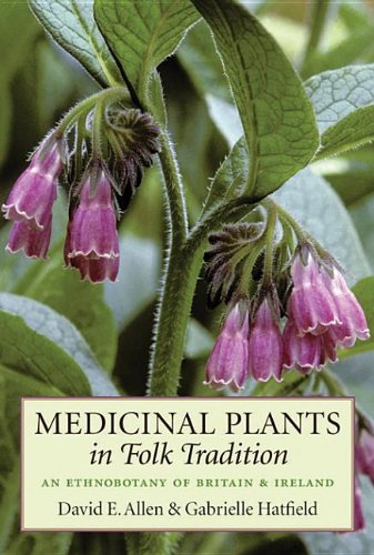 Medicinal Plants in Folk Tradition: An Ethnobotany of Britain & Ireland (9781604690309) by David E. Allen