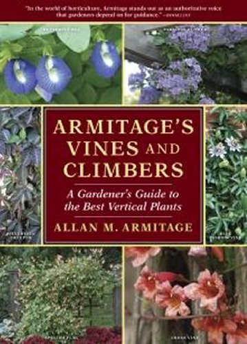 Stock image for Armitage's Vines and Climbers : A Gardener's Guide to the Best Vertical Plants for sale by Better World Books