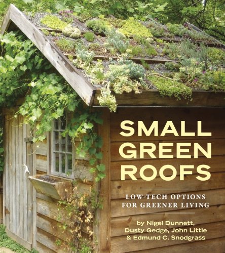 Beispielbild fr Small Green Roofs: Low-Tech Options for Greener Living zum Verkauf von St Vincent de Paul of Lane County