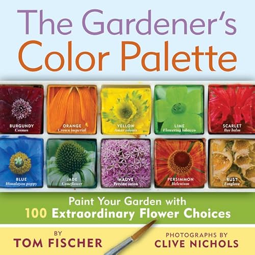 Stock image for The Gardener's Color Palette : Paint Your Garden with 100 Extraordinary Flower Choices for sale by Better World Books