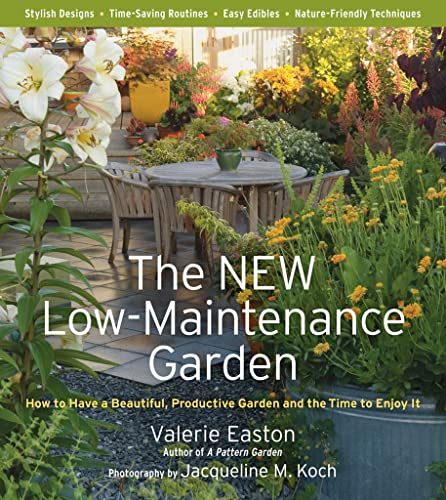 The New Low-Maintenance Garden: How to Have a Beautiful, Productive Garden and the Time to Enjoy It (9781604691665) by Easton, Valerie