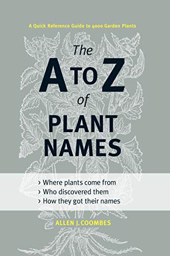 9781604691962: The A to Z of Plant Names: A Quick Reference Guide to 4000 Garden Plants