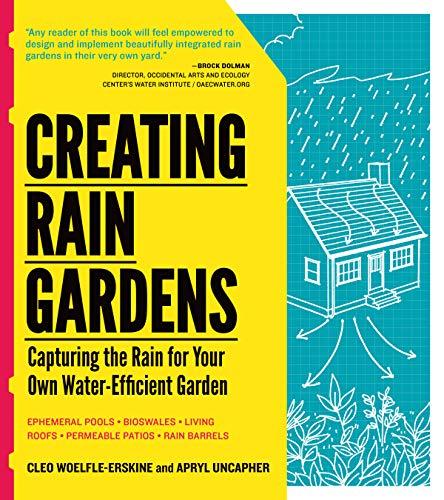 Imagen de archivo de Creating Rain Gardens: Capturing the Rain for Your Own Water-Efficient Garden a la venta por Goodwill Books