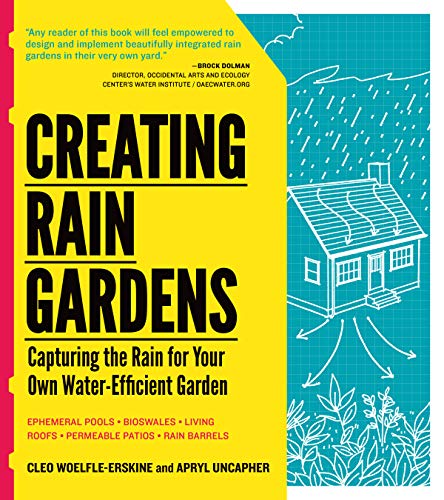 9781604692402: Creating Rain Gardens: Capturing the Rain for Your Own Water-Efficient Garden