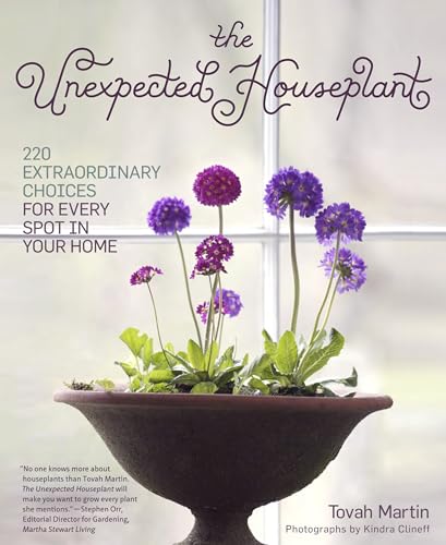 Imagen de archivo de The Unexpected Houseplant: 220 Extraordinary Choices for Every Spot in Your Home a la venta por Bookoutlet1