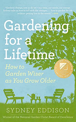 Gardening for a Lifetime: How to Garden Wiser as You Grow Older (9781604692662) by Eddison, Sydney