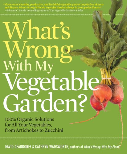 Beispielbild fr What's Wrong with My Vegetable Garden? : 100% Organic Solutions for All Your Vegetables, from Artichoke to Zucchini zum Verkauf von Better World Books