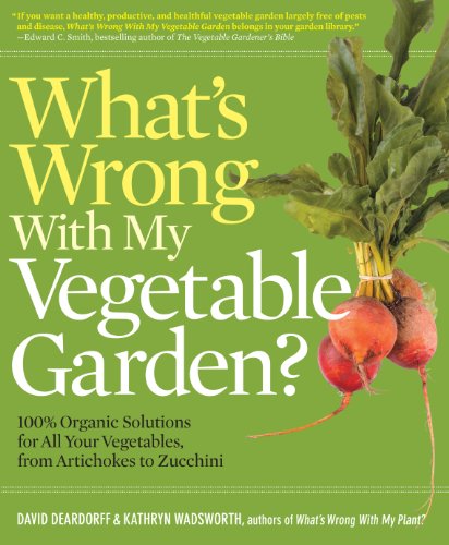 Stock image for What S Wrong with My Vegetable Garden?: 100% Organic Solutions for All Your Vegetables, from Artichoke to Zucchini for sale by ThriftBooks-Dallas