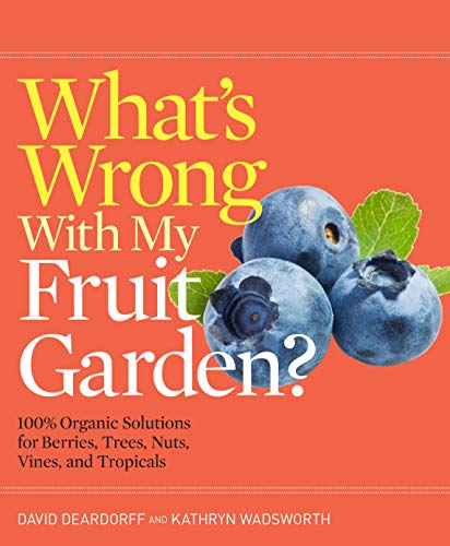 Beispielbild fr What's Wrong With My Fruit Garden?: 100% Organic Solutions for Berries, Trees, Nuts, Vines, and Tropicals (What  s Wrong Series) zum Verkauf von BooksRun