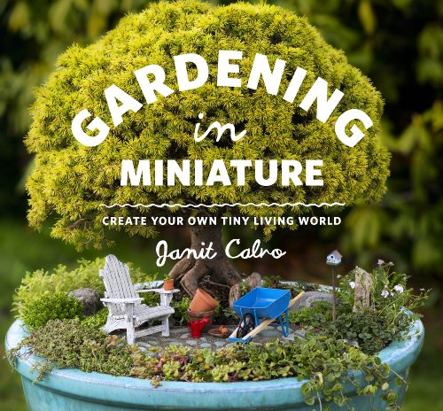Imagen de archivo de Gardening in Miniature: Create Your Own Tiny Living World a la venta por SecondSale