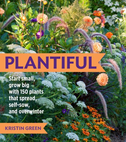 Beispielbild fr Plantiful: Start Small, Grow Big with 150 Plants That Spread, Self-Sow, and Overwinter zum Verkauf von ThriftBooks-Atlanta