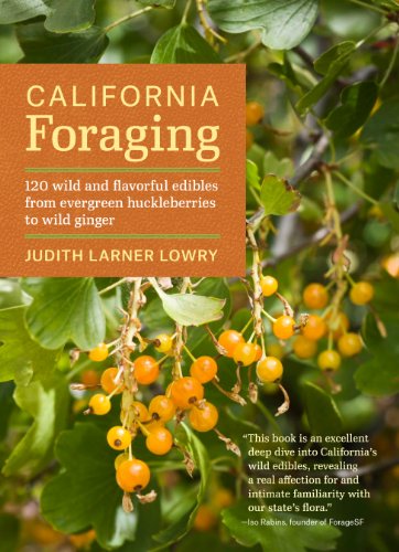 Beispielbild fr California Foraging: 120 Wild and Flavorful Edibles from Evergreen Huckleberries to Wild Ginger (Regional Foraging Series) zum Verkauf von Goodwill of Colorado